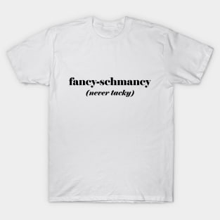 Fancy Schmancy T-Shirt